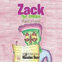 Zack the Zombie: Makes a Friend 152460979X Book Cover