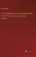 On The Application of a New Analytic Method To The Theory of Curves and Curved Surfaces 3385122430 Book Cover