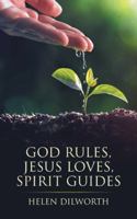 God Rules, Jesus Loves, Spirit Guides 1546280774 Book Cover