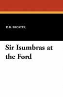 Sir Isumbras at the Ford 1434410536 Book Cover