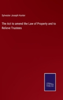 The Act to amend the Law of Property and to Relieve Trustees 3375121008 Book Cover