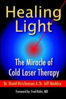 Healing Light: The Miracle of Cold Laser Therapy 1933889020 Book Cover