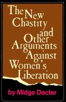 The New Chastity and Other Arguments Against Women's Liberation. 0698104501 Book Cover