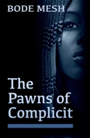 The Pawns of Complicit 1077249748 Book Cover