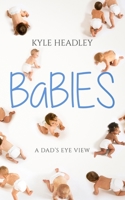 Babies: A Dad’s Eye View 1086571711 Book Cover