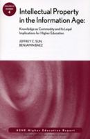 Intellectual Property in the Information Age: Knowledge as Commodity and Its Legal Implications for Higher Education: Ashe Higher Education Report 0470479000 Book Cover