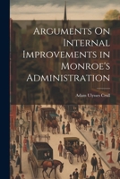 Arguments On Internal Improvements in Monroe's Administration 1022507230 Book Cover