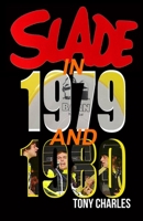 SLADE IN 1979 AND 1980 B0BGKL7MJH Book Cover