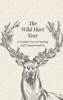 The Wild Hart Year: A Year of Healing and Transformation 1919171800 Book Cover