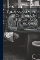 The Management Of Children In Health And Sickness 1022256092 Book Cover