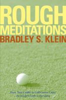 Rough Meditations: From Tour Caddie to Golf Course Critic, An Insider's Look at the Game 1886947171 Book Cover