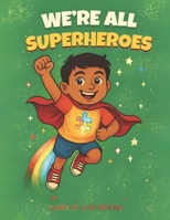 We’re All Superheroes B0GKQSD3SG Book Cover