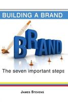 Building a Brand: The 7 Important Steps 1534621903 Book Cover