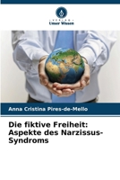 Die fiktive Freiheit: Aspekte des Narzissus-Syndroms (German Edition) 6208494451 Book Cover