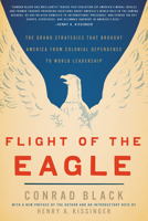 Flight of the Eagle: The Grand Strategies That Brought America from Colonial Dependence to World Leadership 159403673X Book Cover