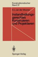 Instandhaltungsgerechtes Konstruieren Und Projektieren: Grundlagen, Methoden Und Checklisten Fur Den Maschinen- Und Apparatebau 354053556X Book Cover