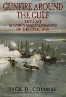Gunfire Around the Gulf : The Last Major Naval Campaigns of the Civil War 0553381067 Book Cover