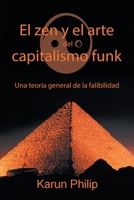 El Zen y el Arte Del Capitalismo Funk : Una Teor?a General de la Falibilidad 1663200653 Book Cover