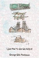 I Just Had To Get On With It 1456772732 Book Cover