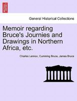 Memoir regarding Bruce's Journies and Drawings in Northern Africa, etc. 1241498202 Book Cover