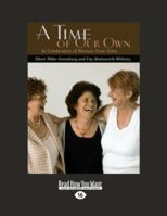 A Time of Our Own: In Celebration of Women over Sixty: Easyread Large Edition 1458763331 Book Cover