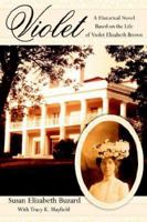 Violet: A Historical Novel Based on the Life of Violet Elizabeth Brown 1425914233 Book Cover