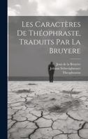 Les Caractères De Théophraste, Traduits Par La Bruyere 1020655852 Book Cover