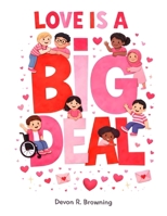Love is a Big Deal: A Valentine's Day book that explores how love shows up in everyday ways. B0GHLZLX7D Book Cover