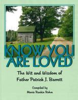 Know You Are Loved : The Wit and Wisdom of Father Patrick Barrett 1722035374 Book Cover