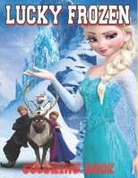 LUCKY FROZEN COLORING BOOK: If you want a great book at a low price, you can take this book B091JBLMNT Book Cover