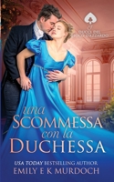 Una Scommessa con la Duchessa: Un romanzo di reggenza appassionante (I Duchi del Gioco d'Azzardo) (Italian Edition) B0FB3LPDB6 Book Cover