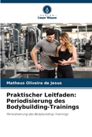 Praktischer Leitfaden: Periodisierung des Bodybuilding-Trainings (German Edition) 6208159369 Book Cover
