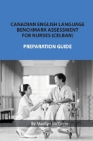Canadian English Language Benchmark Assessment for Nurses: Celban 1999478835 Book Cover