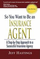 So You Want to Be an Insurance Agent 2nd Edition 0979003636 Book Cover