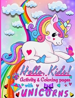 Hello, Kids! Activities and Coloring pages for Kids with Unicorns: Enter the World of Unicorns with this beautiful Children's Book 3949614176 Book Cover