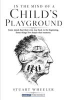 In The Mind Of A Child's Playground: A Journey Through Memory, Loss, and What Remains - As Memory Fades, Love Remains B0GX61TVBZ Book Cover