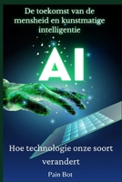 De toekomst van de mensheid en kunstmatige intelligentie: Hoe technologie onze soort verandert B0CH22PRFS Book Cover