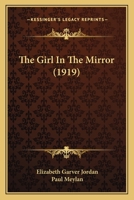 The Girl in the Mirror (Classic Reprint) 1514861496 Book Cover