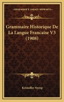 Grammaire Historique De La Langue Francaise V3 (1908) 1160101256 Book Cover