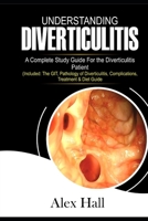 Understanding Diverticulitis: A Complete Study Guide for the Diverticulitis Patient 1711843199 Book Cover