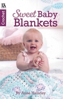 Sweet Baby Blankets: 9 Cuddly & Colorful Afghans for Little One to Hold Onto 1464783152 Book Cover