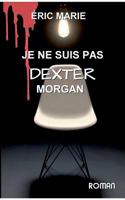 je ne suis pas dexter morgan 2322139572 Book Cover