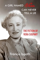 A Girl Named Vera Can Never Tell a Lie: The Fiction of Vera Caspary B09WCJP2BD Book Cover