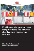 Pratiques de gestion des risques dans les projets d'entretien routier au Malawi (French Edition) 6207738934 Book Cover