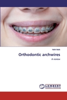 Orthodontic archwires 6202524162 Book Cover