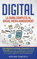 Digital: La Guida Completa al Social Media Management: Dalla definizione di strategie all'interazione con la community: tecniche, consigli pratici e ... in continua evoluzione. (Italian Edition) B0CNV4KDJD Book Cover
