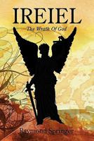 Ireiel: The Wrath of God 1453864652 Book Cover