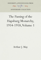 The Passing of the Hapsburg Monarchy, 1914-1918, Volume 1 1512804258 Book Cover