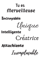 Tu es merveilleuse incroyable unique intelligente cr�atrice attachiante irrempla�able: Carnet de notes journal intime Cadeau d'anniversaire, de no�l pour sa meilleure amie, soeur, maman Cadeau rigolo 1676466630 Book Cover
