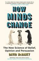 How Minds Change: The New Science of Belief, Opinion and Persuasion 0861545680 Book Cover
